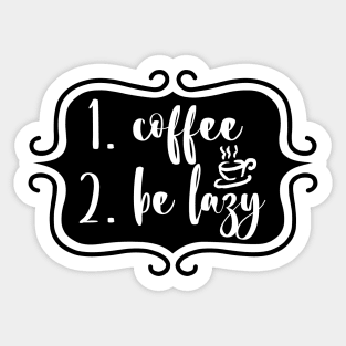 Priorities: 1. Coffee 2. Be Lazy - Playful Retro Funny Typography for Coffee Lovers, Caffeine Addicts, People with Highly Strategic Priorities Sticker